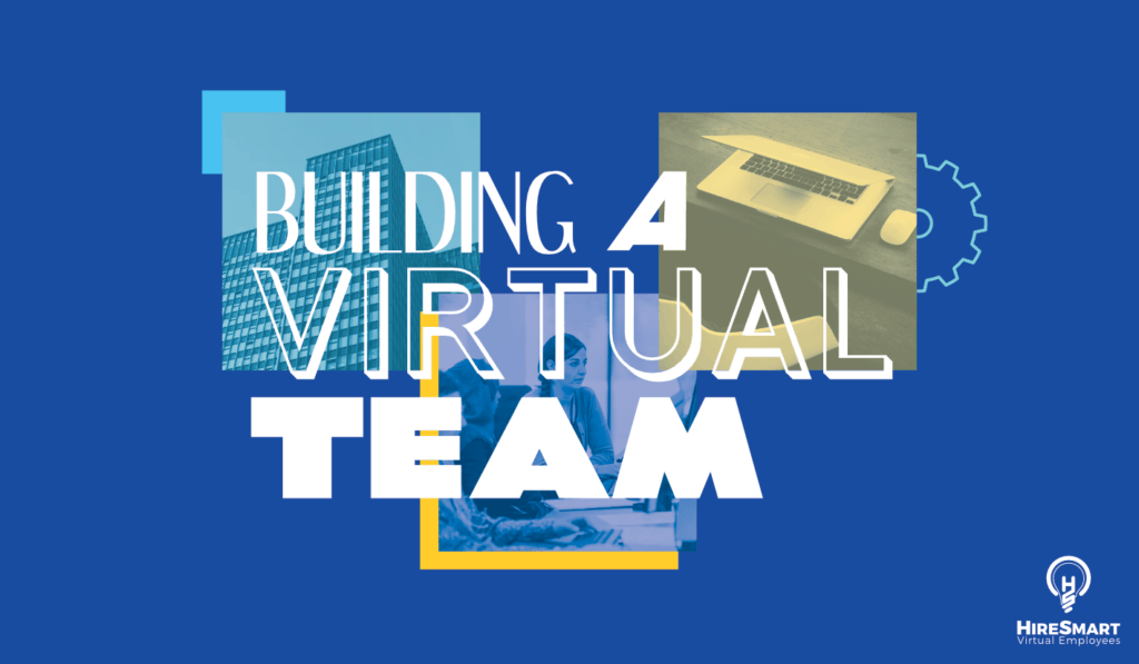 Building A Virtual Team - HireSmart Virtual Employees