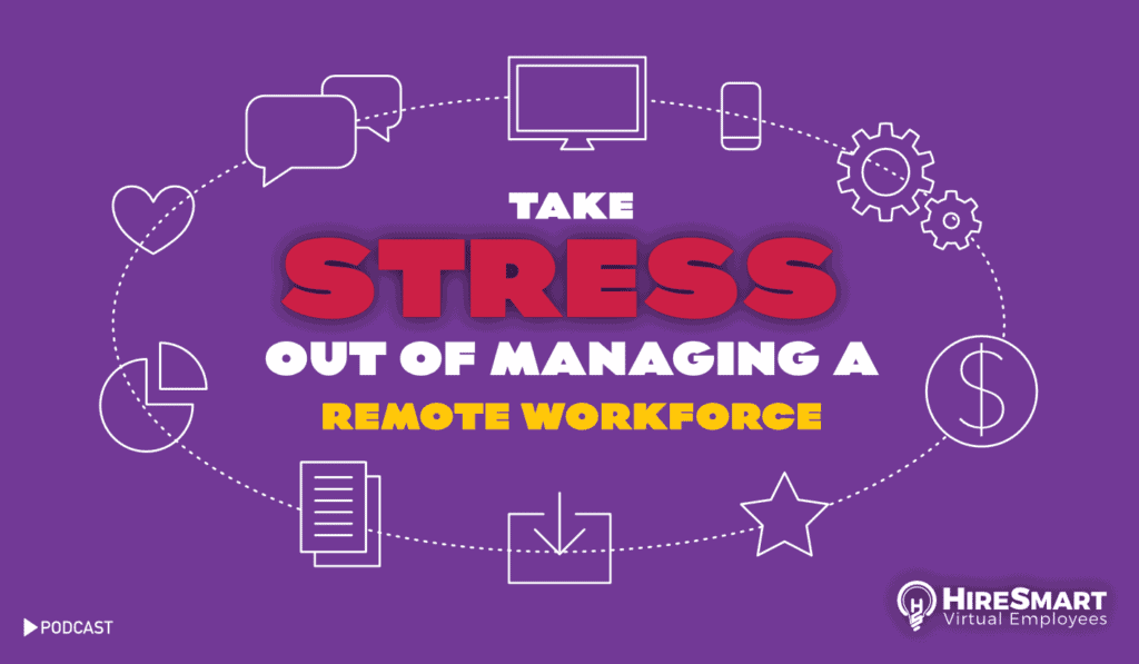 Take Stress Out Of Managing Remote Workforce - Podcast